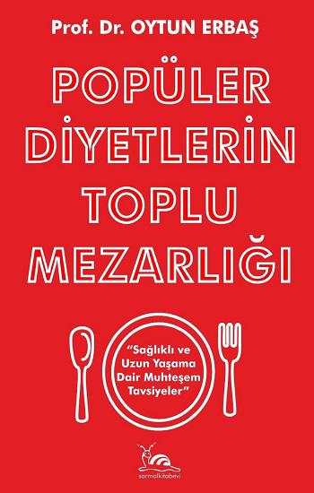 Popüler Diyetlerin Toplu Mezarlığı Sağlıklı ve Uzun Yaşama Dair Muhteşem Tavsiyeler