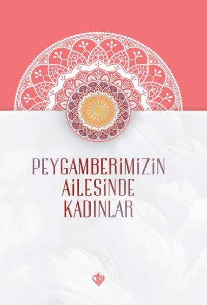 Peygamberimizin Ailesinde Kadınlar