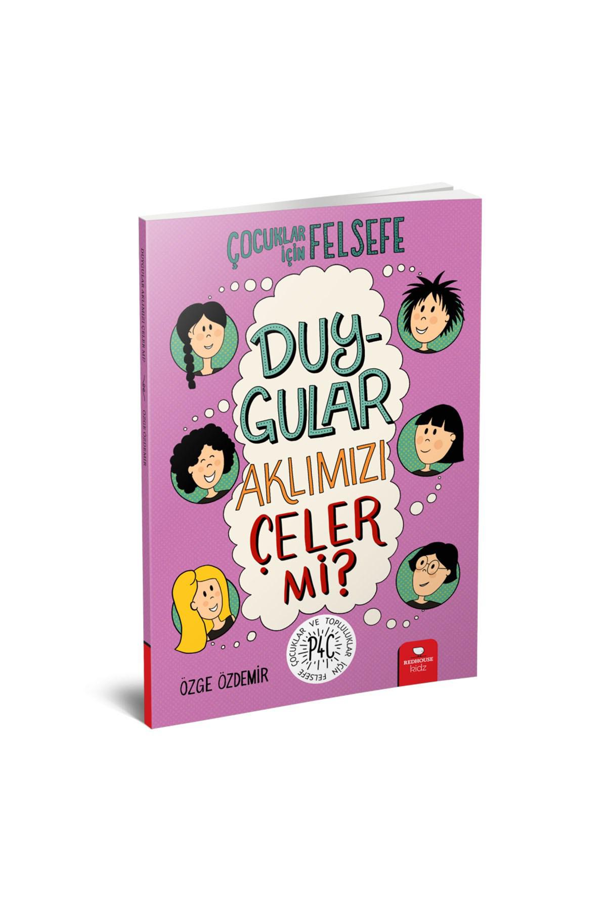 Duygular Aklımızı Çeler mi? - Çocuklar İçin Felsefe