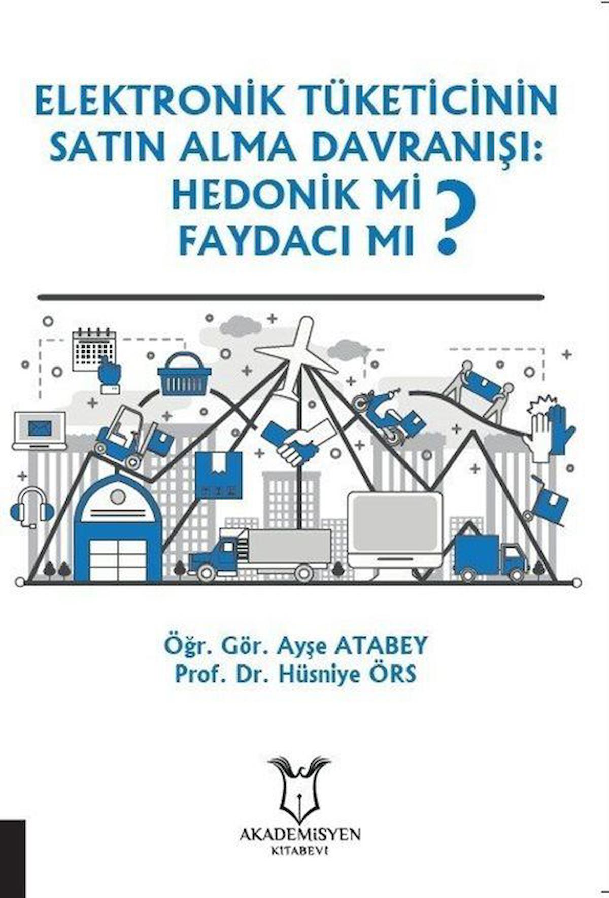 Elektronik Tüketicinin Satın Alma Davranışı: Hedonik mi Faydacı mı?