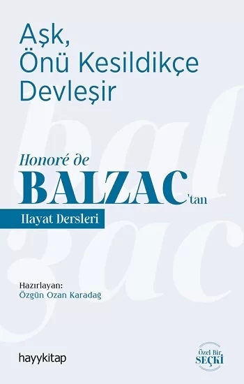 Aşk, Önü Kesildikçe Devleşir - Honoré de Balzac’tan Hayat Dersleri