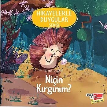 Niçin Kırgınım? (2-6 Yaş Hikayelerle Duygular Serisi 4. Kitap)