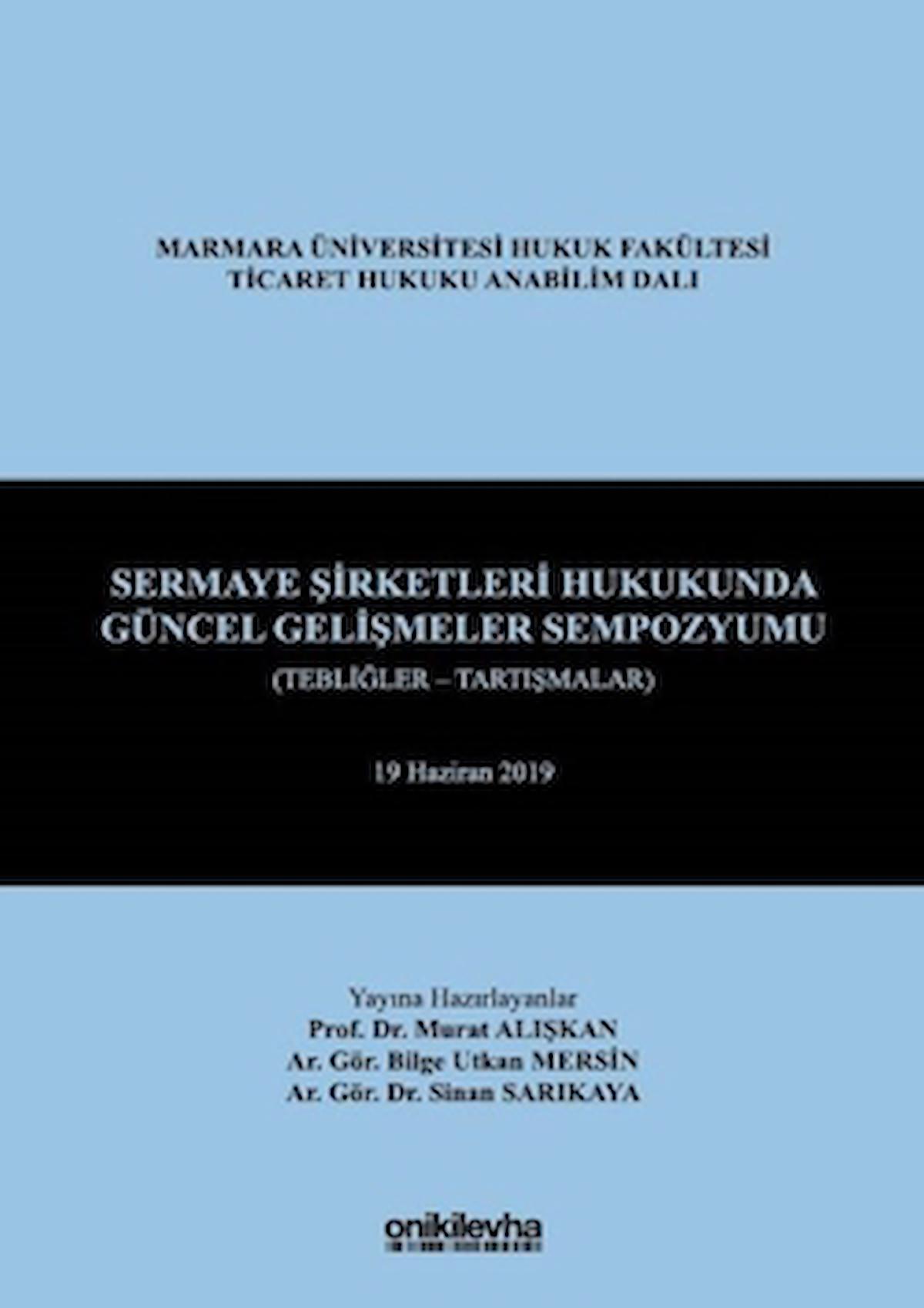 Sermaye Şirketleri Hukukunda Güncel Gelişmeler Sempozyumu (Tebliğler - Tartışmalar)