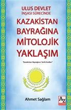 Ulus Devlet İnşası Sürecinde Kazakistan Bayrağına Mitolojik Yaklaşım