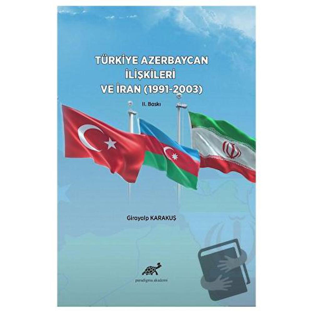 Türkiye Azerbaycan İlişkileri ve İran (1991-2003)