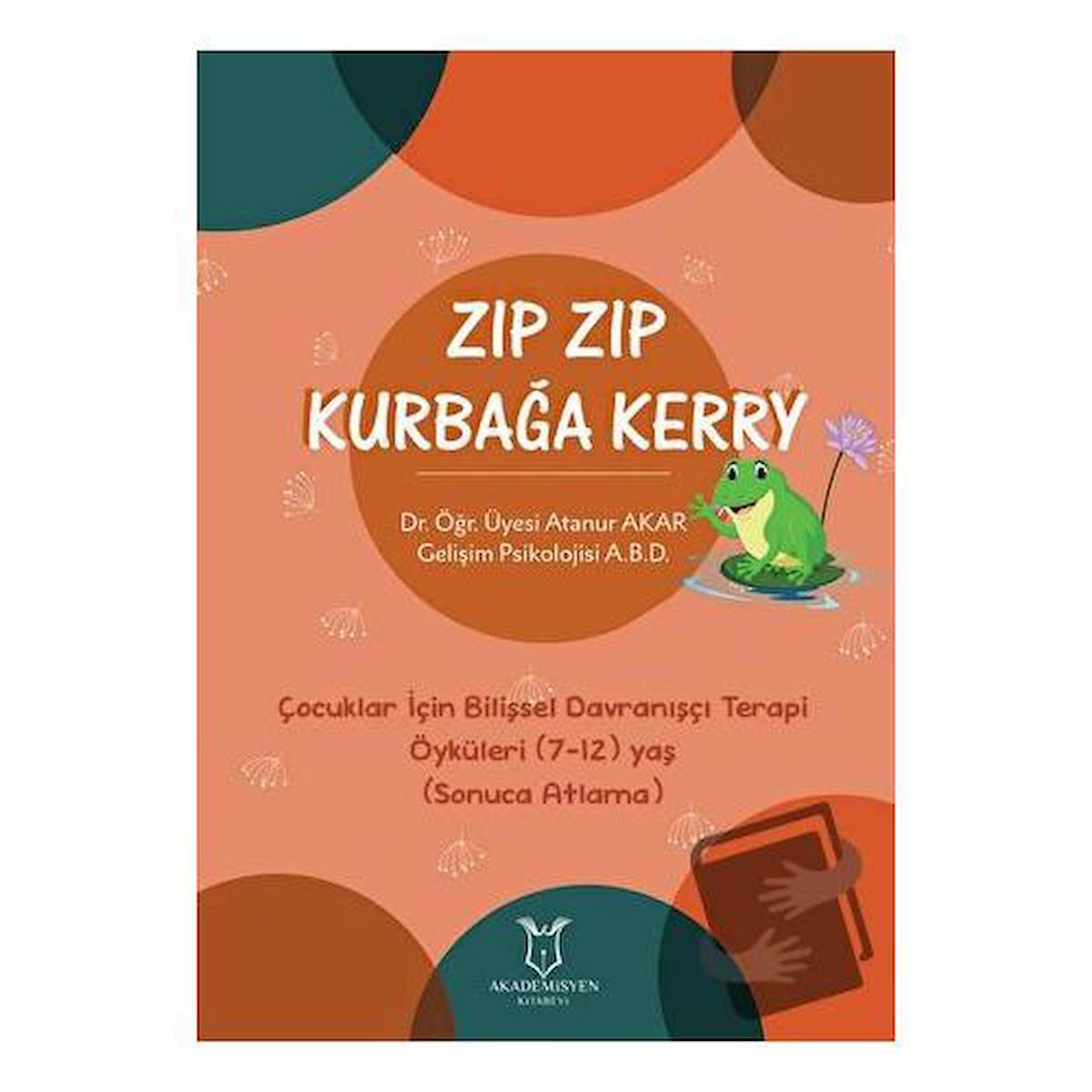 Zıp Zıp Kurbağa Kerry - Çocuklar İçin Bilişsel Davranışçı Terapi Öyküleri (7-12) Yaş (Sonuca Atlama)