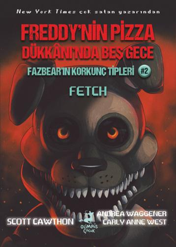 Freddy’nin Pizza Dükkanı’nda Beş Gece : Fazbear’ın Korkunç Tipleri: Fetch