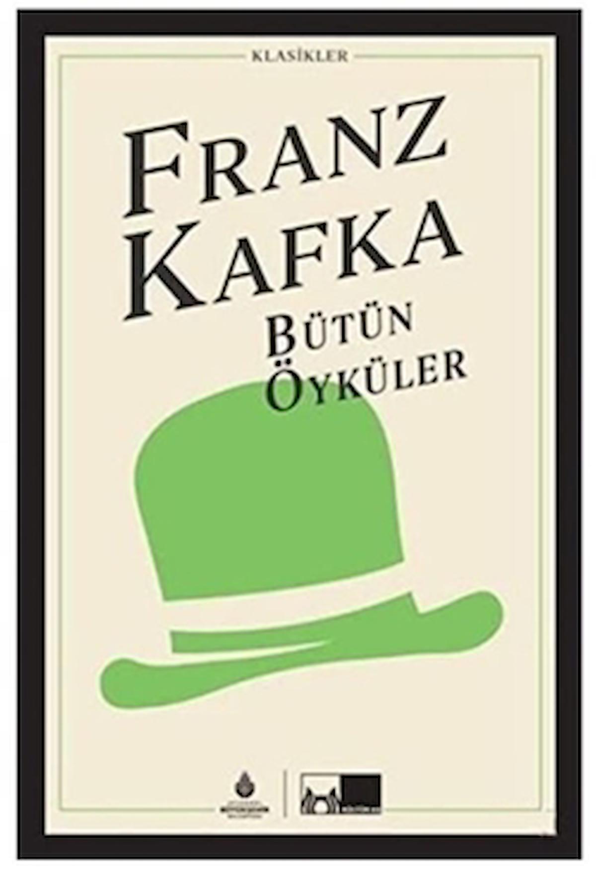 Franz Kafka - Bütün Öyküler