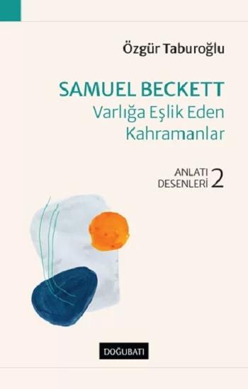 Samuel Beckett - Varlığa Eşlik Eden Kahramanlar