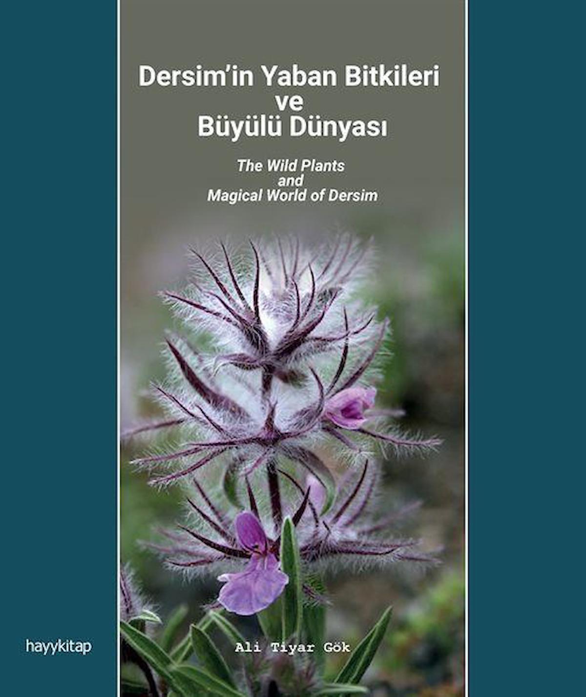 Dersim'in Yaban Bitkileri ve Büyülü Dünyası / Ali Tiyar Gök