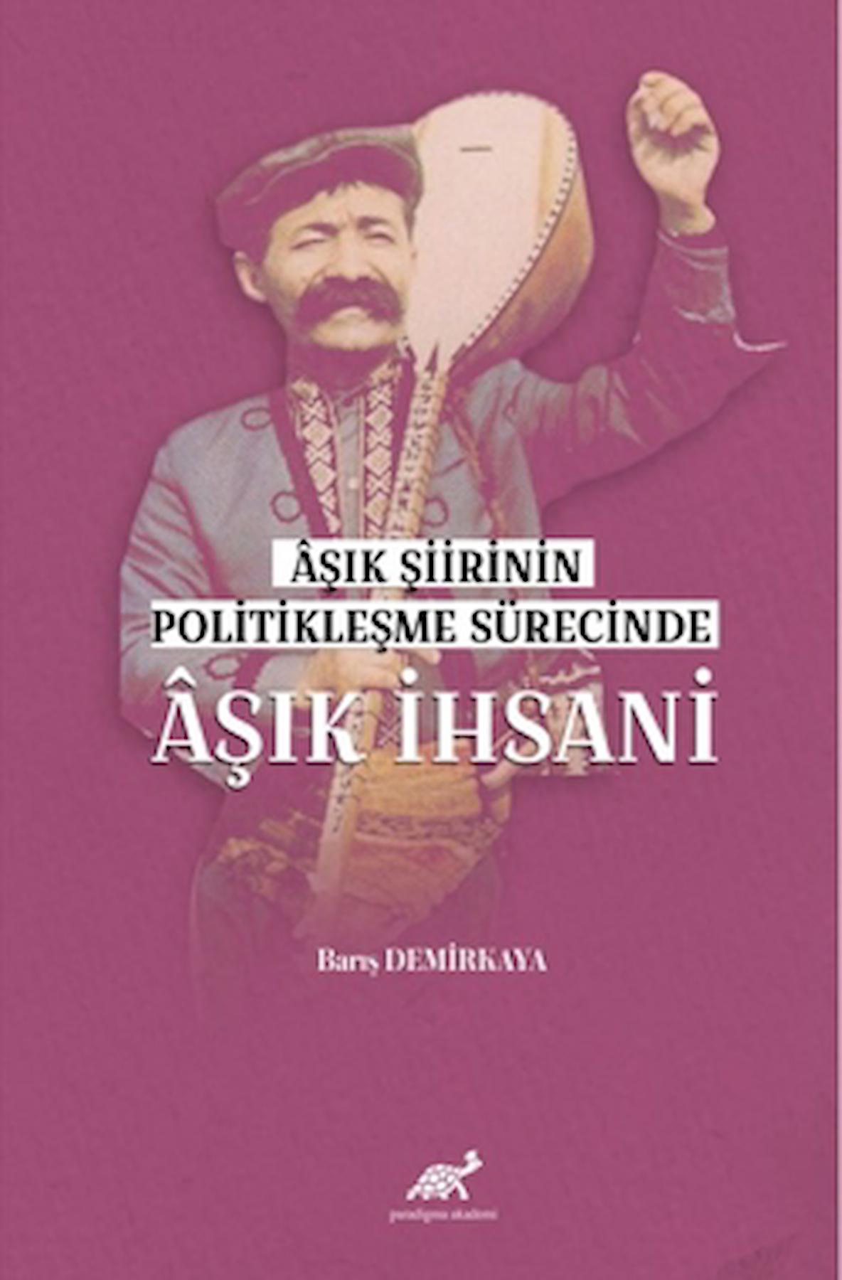 Aşık Şiirinin Politikleşme Sürecinde Aşık İhsani