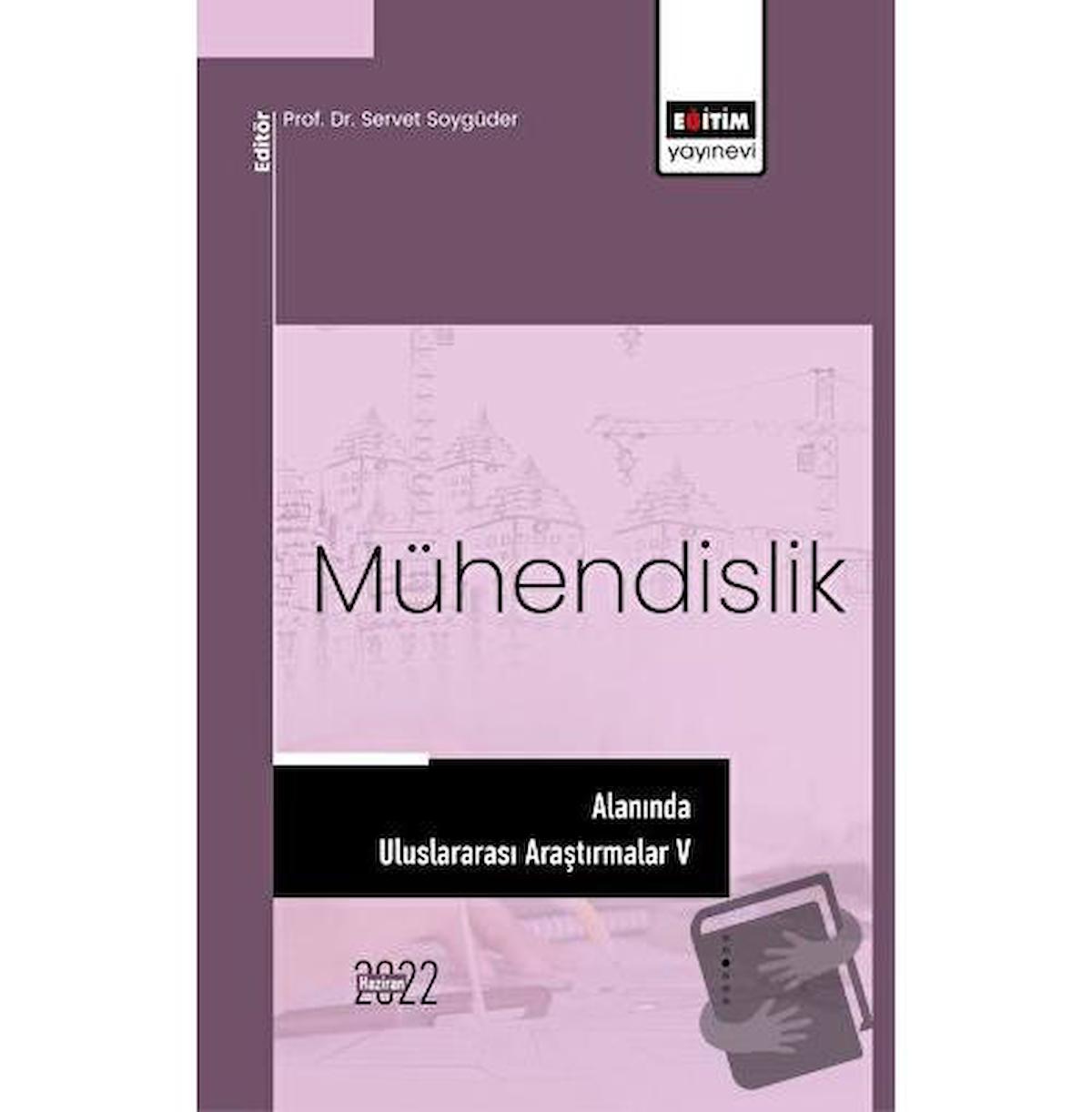 Mühendislik Alanında Uluslararası Araştırmalar V / Eğitim Yayınevi   Bilimsel