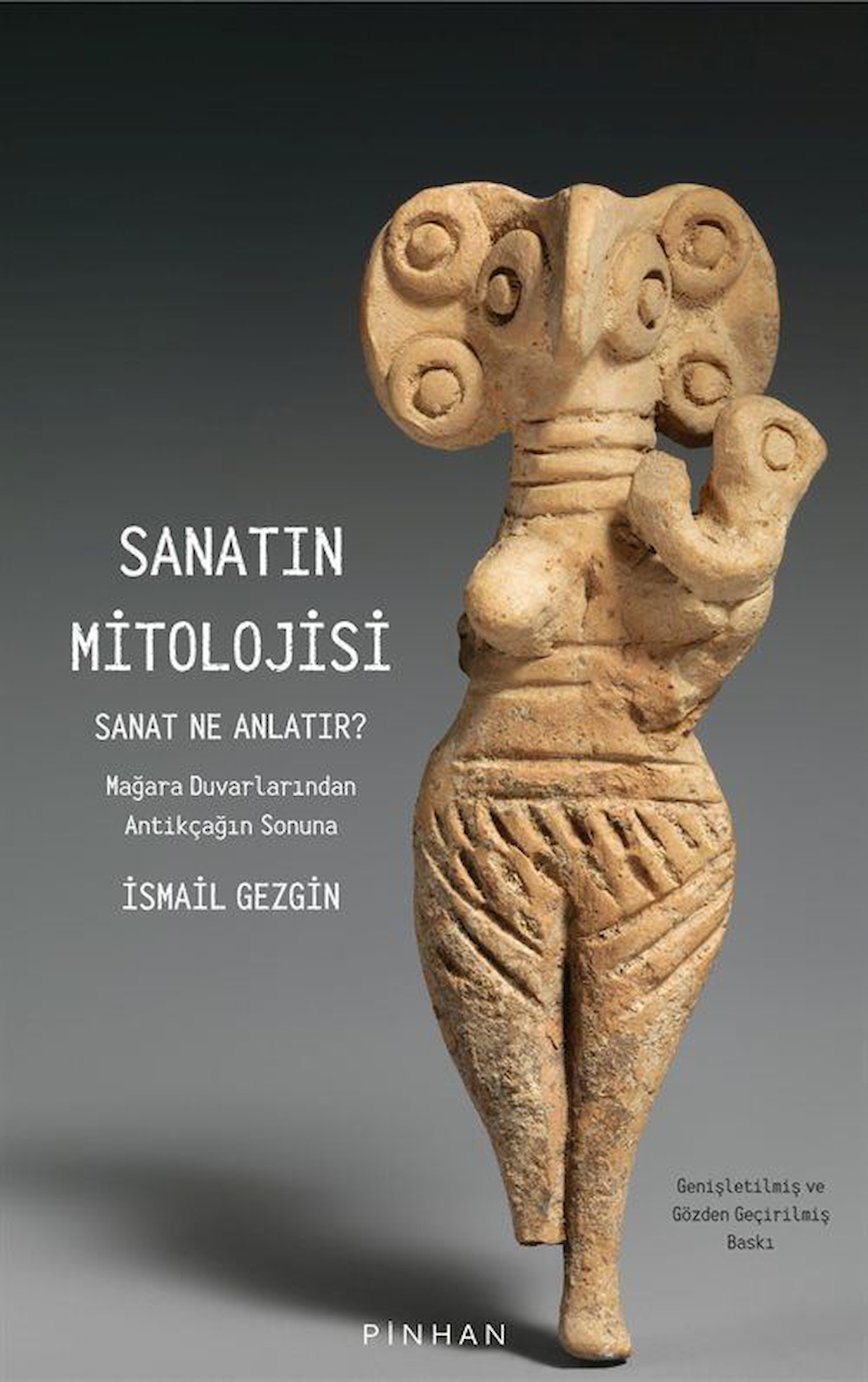 Sanatın Mitolojisi & Sanat Ne Anlatır: Mağara Duvarlarından Antikçağın Sonuna / Prof.Dr. İsmail Gezgin