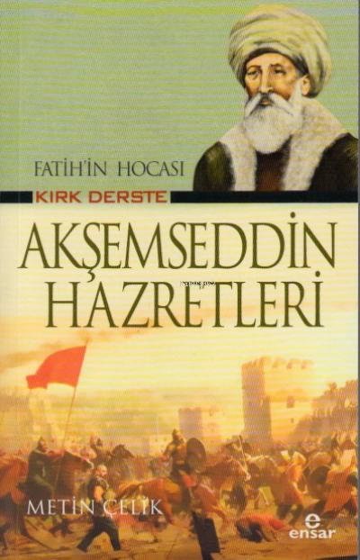 Fatih’in Hocası Kırk Derste Akşemseddin Hazretleri