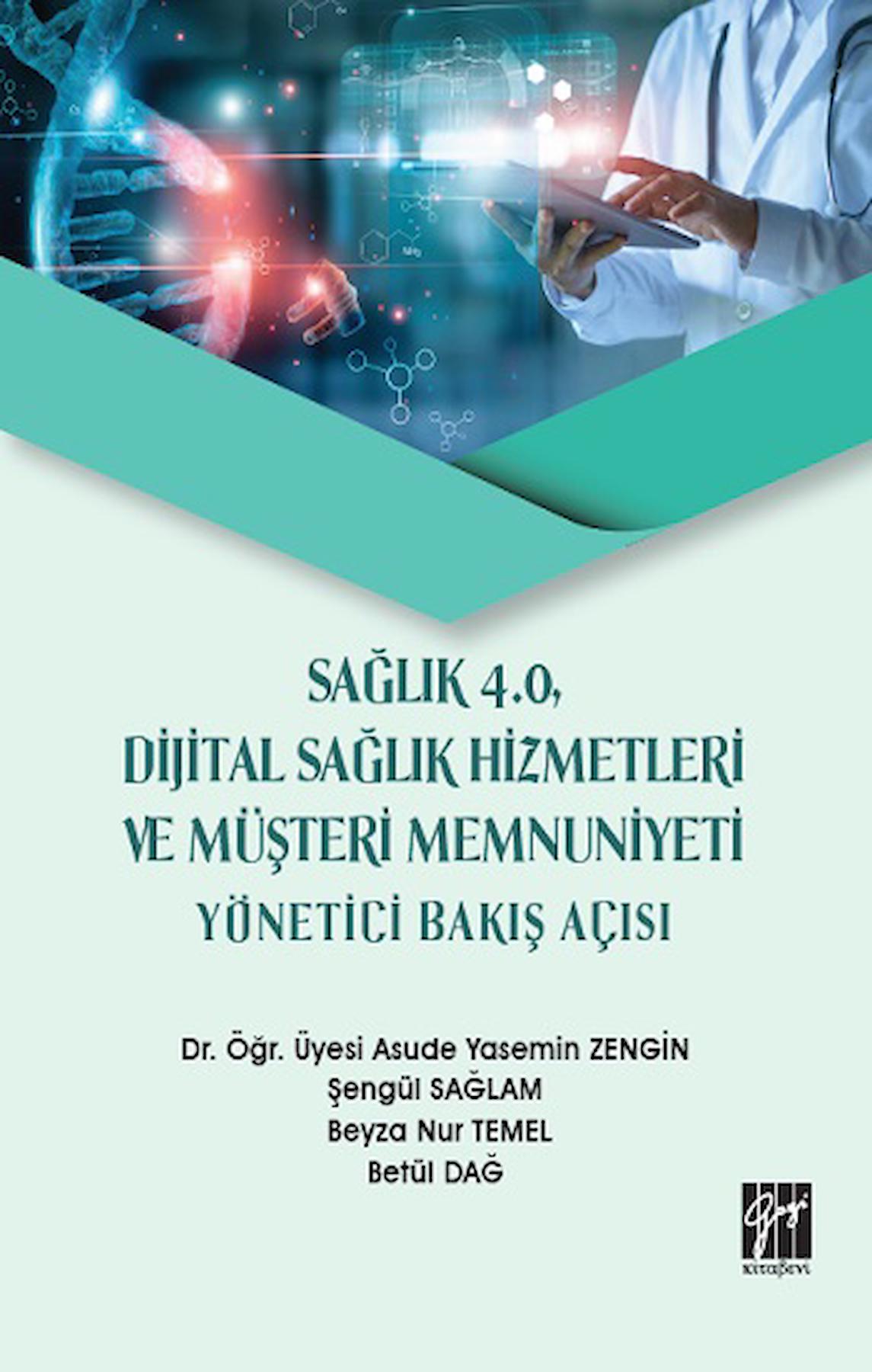 Sağlık 4.0 Dijital Sağlık Hizmetleri ve Müşteri Memnuniyeti Yönetici Bakış Açısı