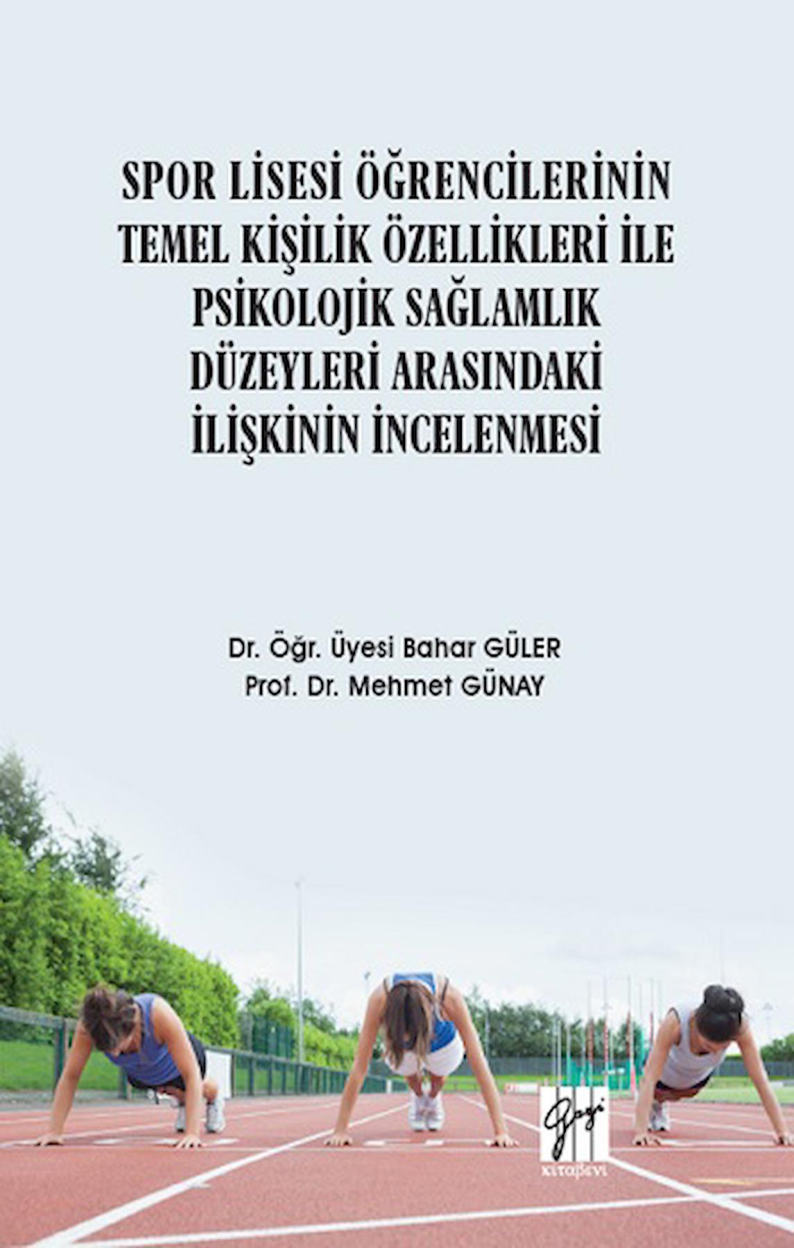 Spor Lisesi Öğrencilerinin Temel Kişilik Özellikleri ile Psikolojik Sağlamlık Düzeyleri Arasındaki İlişkinin İncelenmesi