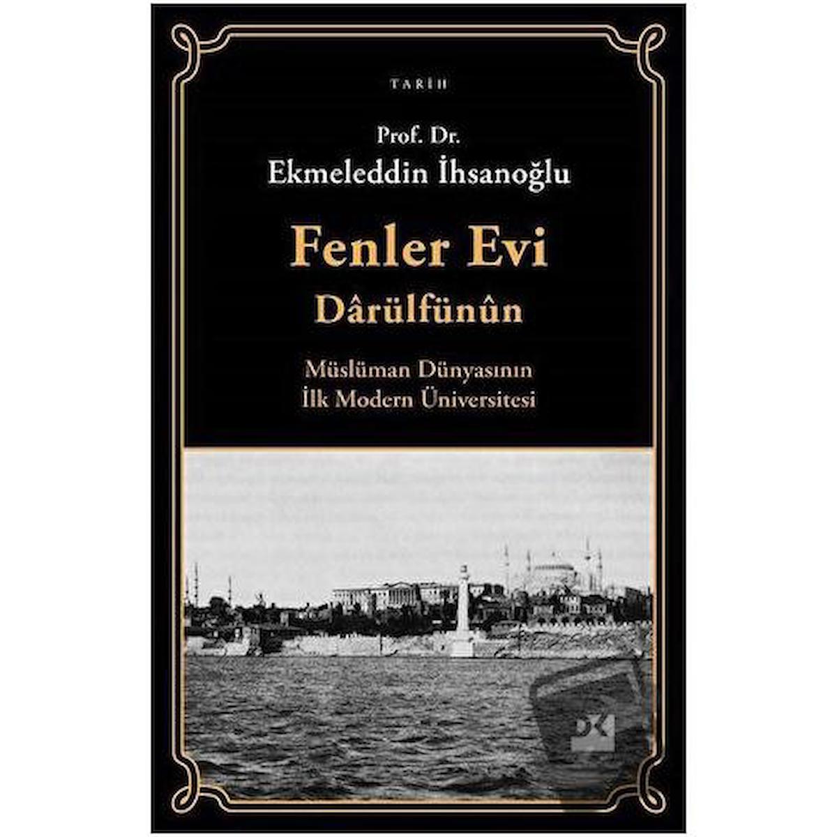 Fenler Evi Darülfünun - Müslüman Dünyasının İlk Modern Üniversitesi