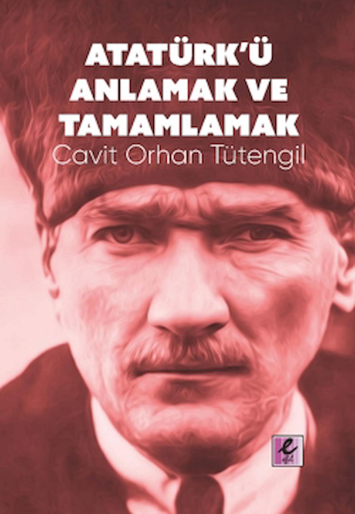 Atatürk’ü Anlamak ve Tamamlamak