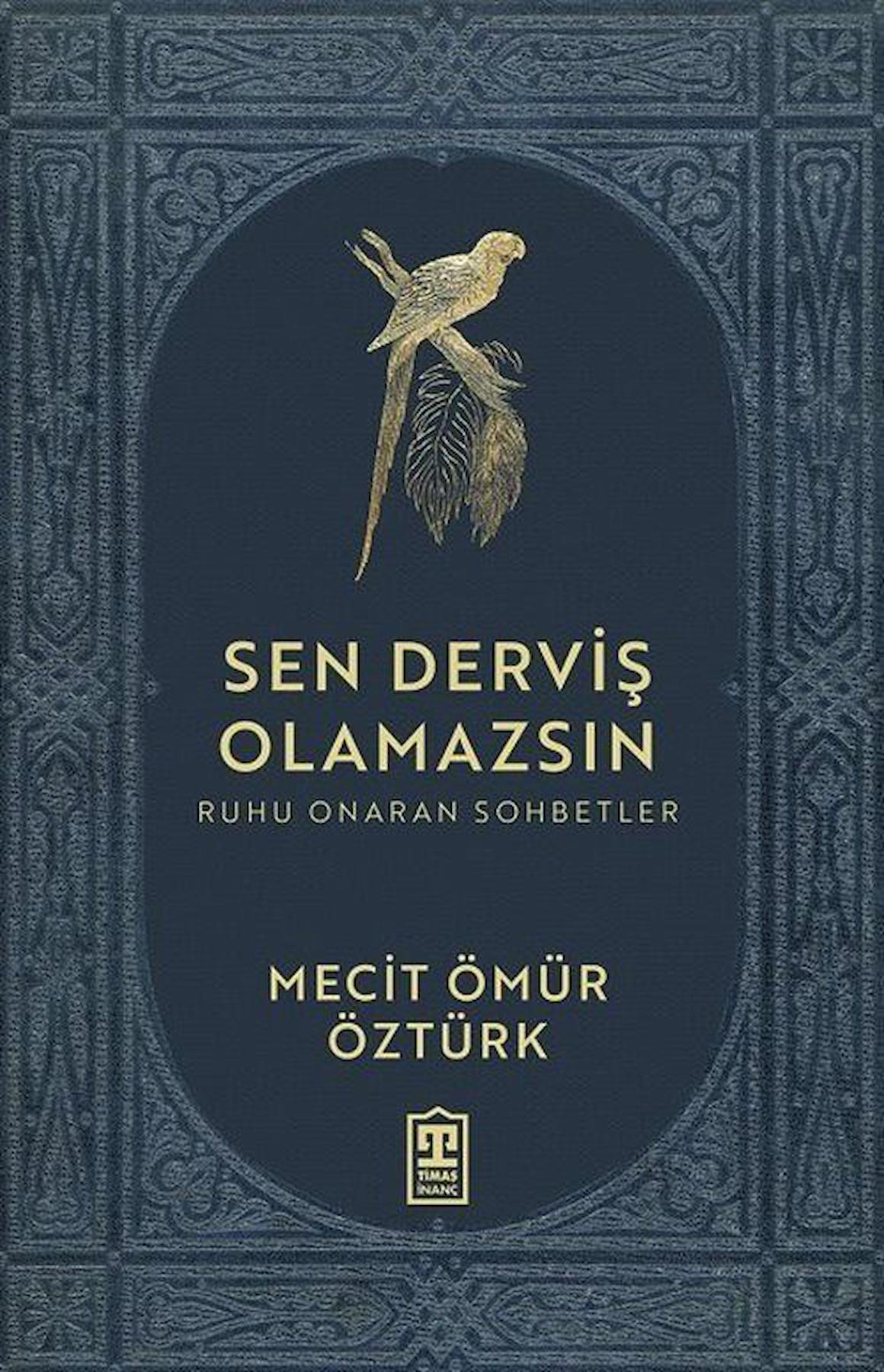 Sen Derviş Olamazsın - Ruhu Onaran Sohbetler