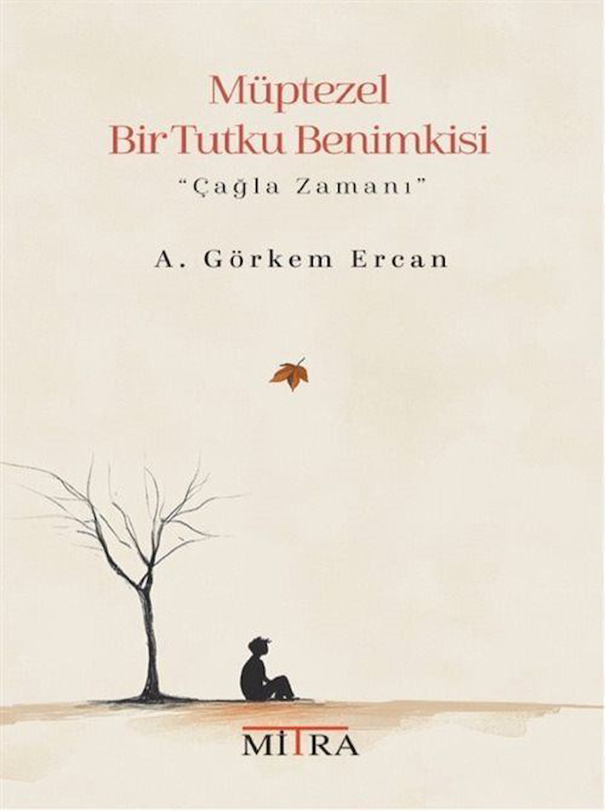 Müptezel Bir Tutku Benimkisi & Çağla Zamanı / A. Görkem Ercan