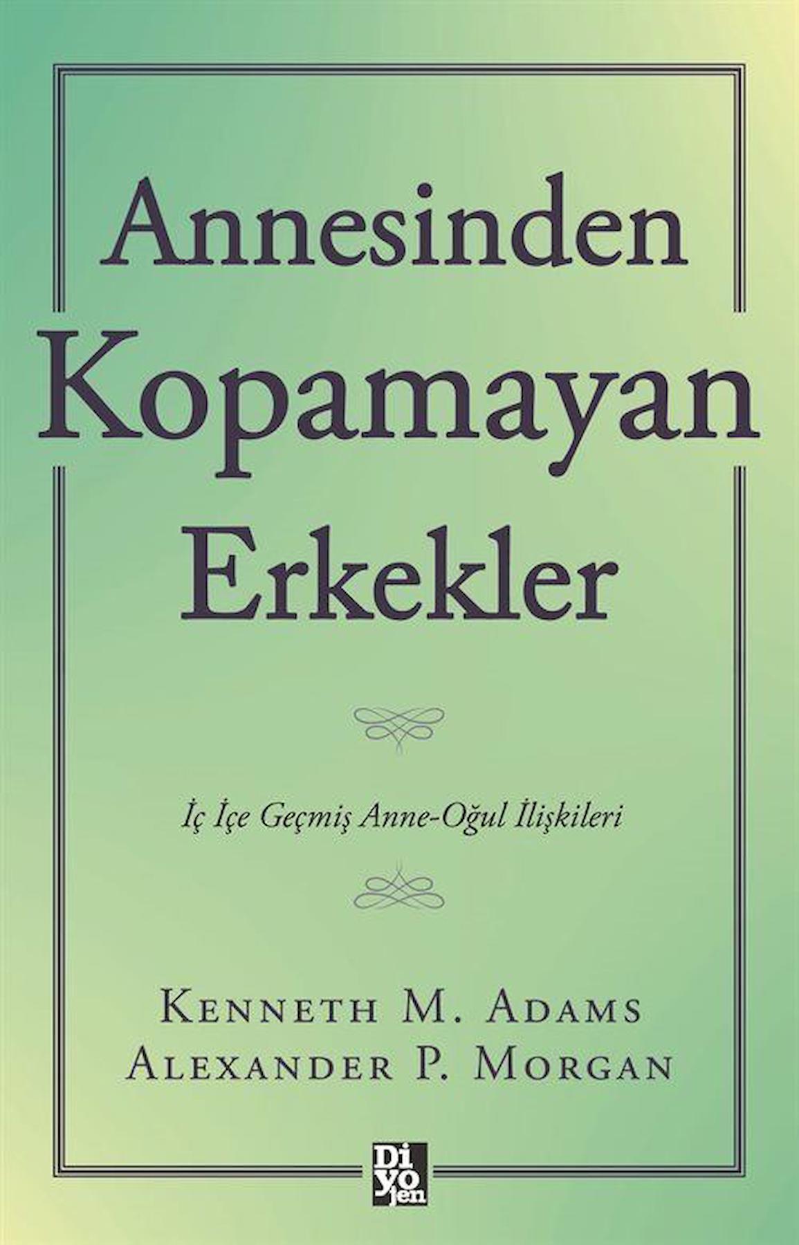 Annesinden Kopamayan Erkekler / Kenneth M. Adams