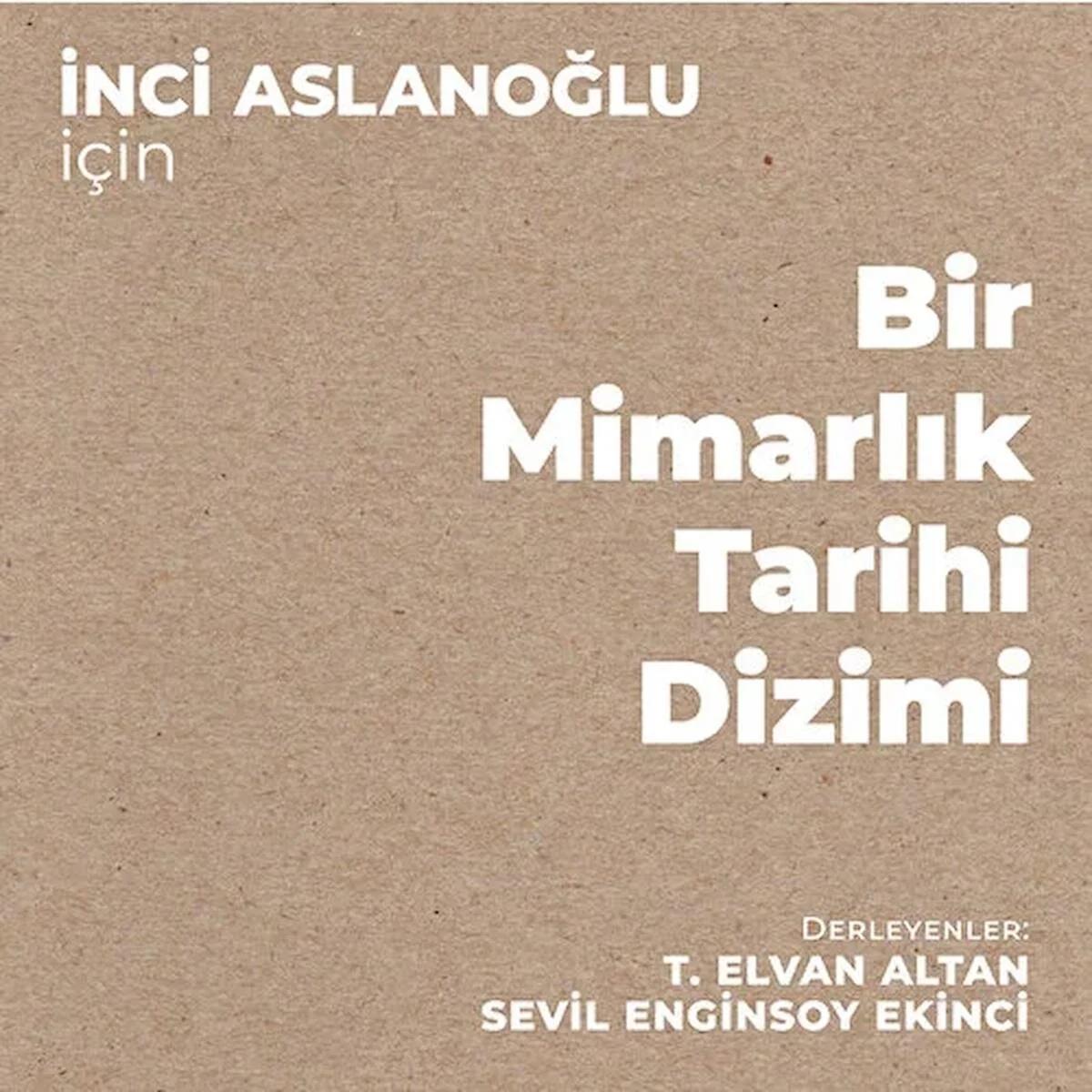 İnci Aslanoğlu İçin Bir Mimarlık Tarihi Dizimi