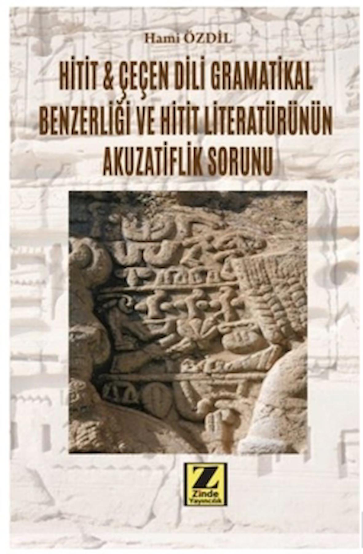 Hitit ve Çeçen Dili Gramatikal Benzerliği ve Hitit Literatürünün Akuzatiflik Sorunu