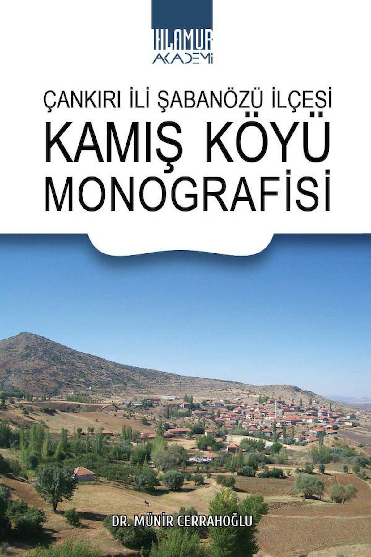 Çankırı İli Şabanözü İlçesi Kamış Köyü Monografisi