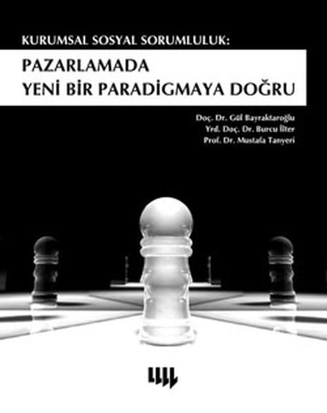 Kurumsal Sosyal Sorumluluk: Pazarlamada Yeni Bir Paradigmaya Doğru