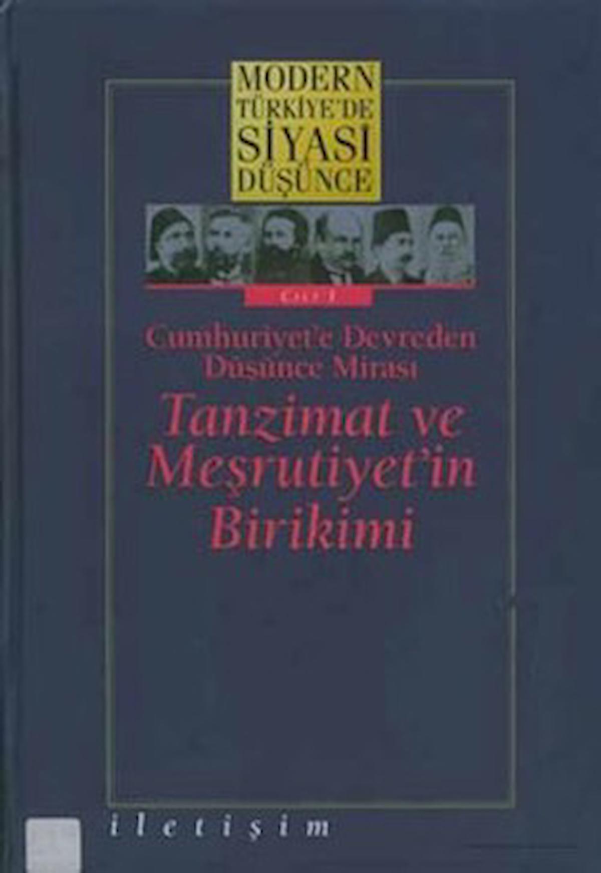 Modern Türkiye’de Siyasi Düşünce Cilt 1 Cumhuriyet’e Devreden Düşünce Mirası Tanzimat ve Meşrutiyet’in Birikimi