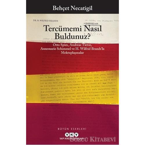 Tercümemi Nasıl Buldunuz? - Otto Spies, Andreas Tietze, Annemarie Schimmel ve H. Wilfrid Brands’la Mektuplaşmalar