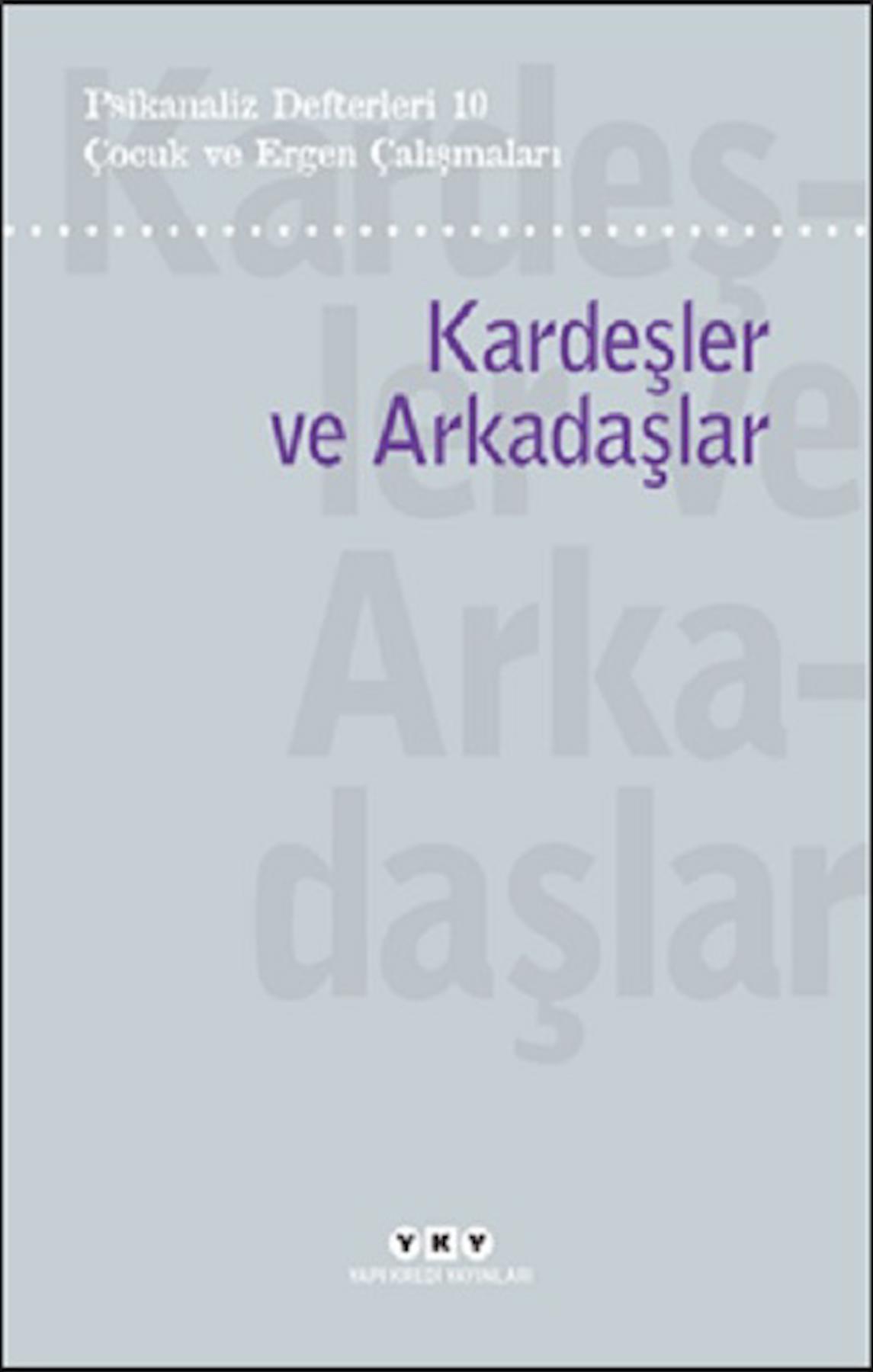 Psikanaliz Defterleri 10 – Çocuk ve Ergen Çalışmaları/Kardeşler ve Arkadaşlar