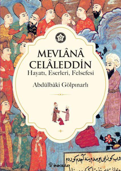 Mevlana Celaleddin (Hayatı, Eserleri, Felsefesi) - Abdülbaki Gölpınarlı - İnkılap Kitabevi