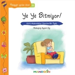 Pedagojik Öyküler: 16 - Ye Ye Bitmiyor!