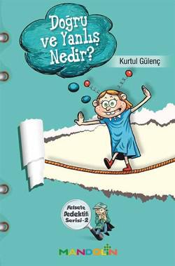 Doğru ve Yanlış Nedir? - Felsefe Dedektifi Serisi 2