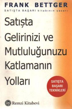 Satışta Gelirinizi ve Mutluluğunuzu Katlamanın Yolları: Satışta Başarı Teknikleri