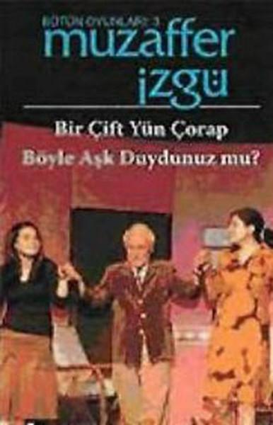 Bütün Oyunları: 3 Bir Çift Yün Çorap / Böyle Aşk Duydunuz mu?