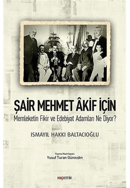 Şair Mehmet Akif İçin Memleketin Fikir ve Edebiyat Adamları Ne Diyor?