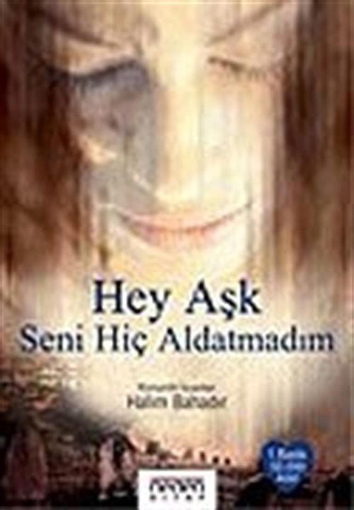 Hey Aşk Seni Hiç Aldatmadım / Halim Bahadır