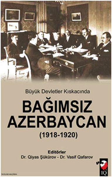 Büyük Devletler Kıskacında Bağımsız Azerbaycan