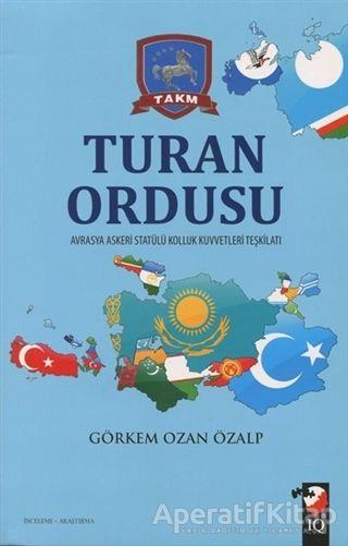 Turan Ordusu - Görkem Ozan Özalp - IQ Kültür Sanat Yayıncılık