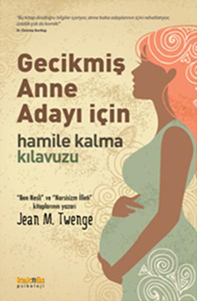 Gecikmiş Anne Adayı İçin Hamile Kalma Kılavuzu