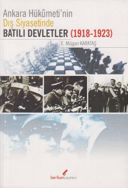 Ankara Hükümeti’nin Dış Siyasetinde Batılı Devletler (1918-1923)