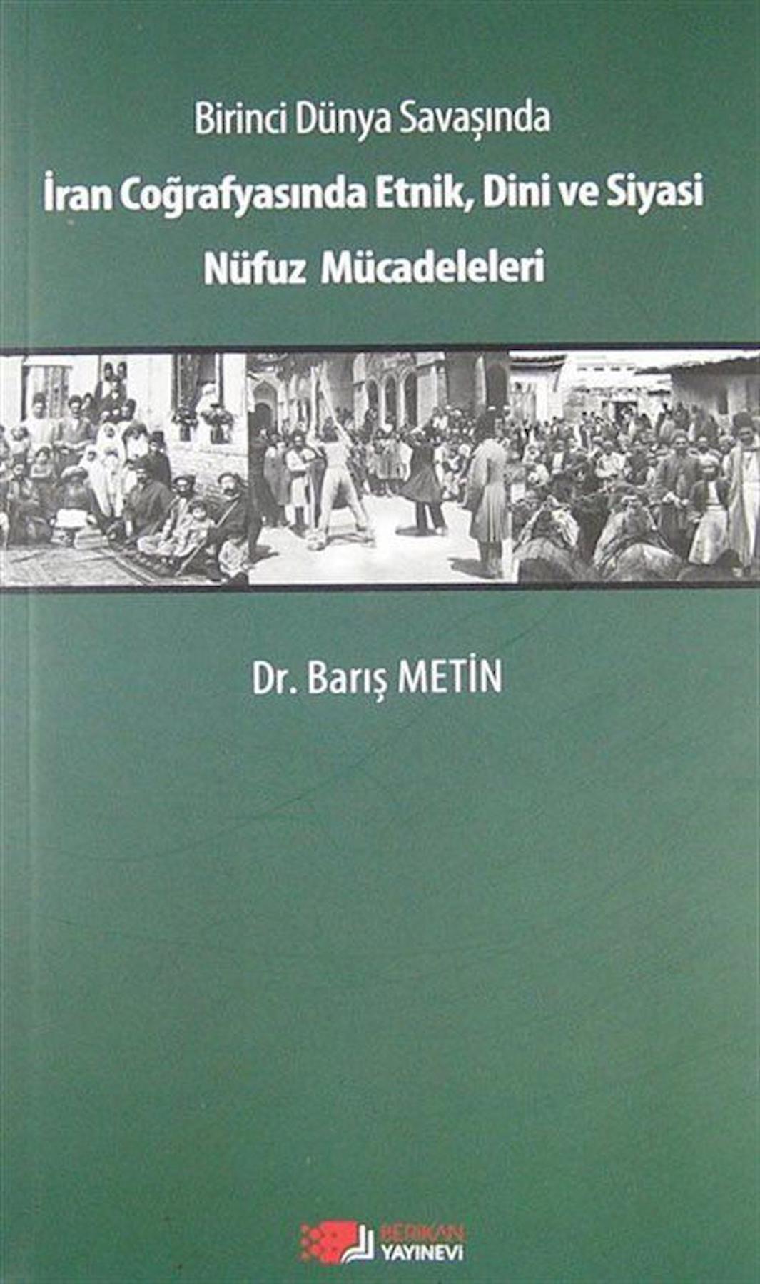 Birinci Dünya Savaşında İran Coğrafyasında Etnik, Dini ve Siyasi Nüfuz Mücadeleleri