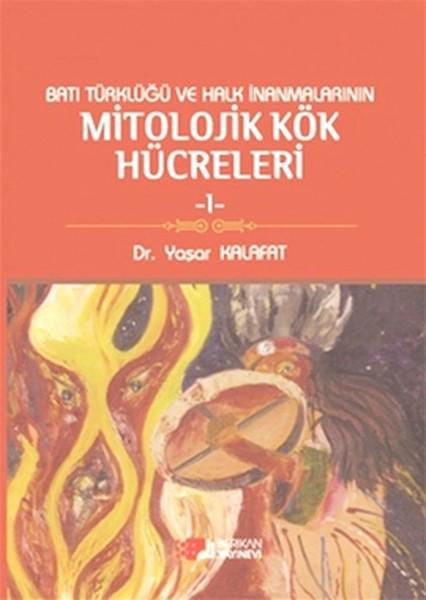 Batı Türklüğü ve Halk İnanmalarının Mitolojik Kök Hücreleri - 1