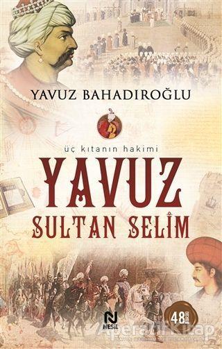 Üç Kıtanın Hakimi - Yavuz Sultan Selim