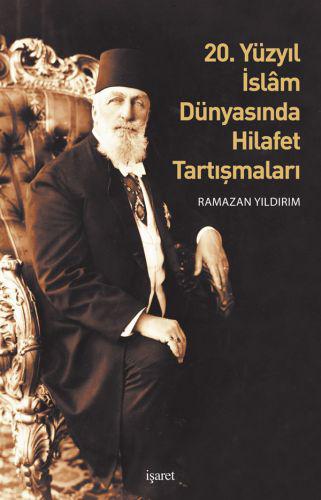 20. Yüzyıl İslam Dünyasında Hilafet Tartışmaları