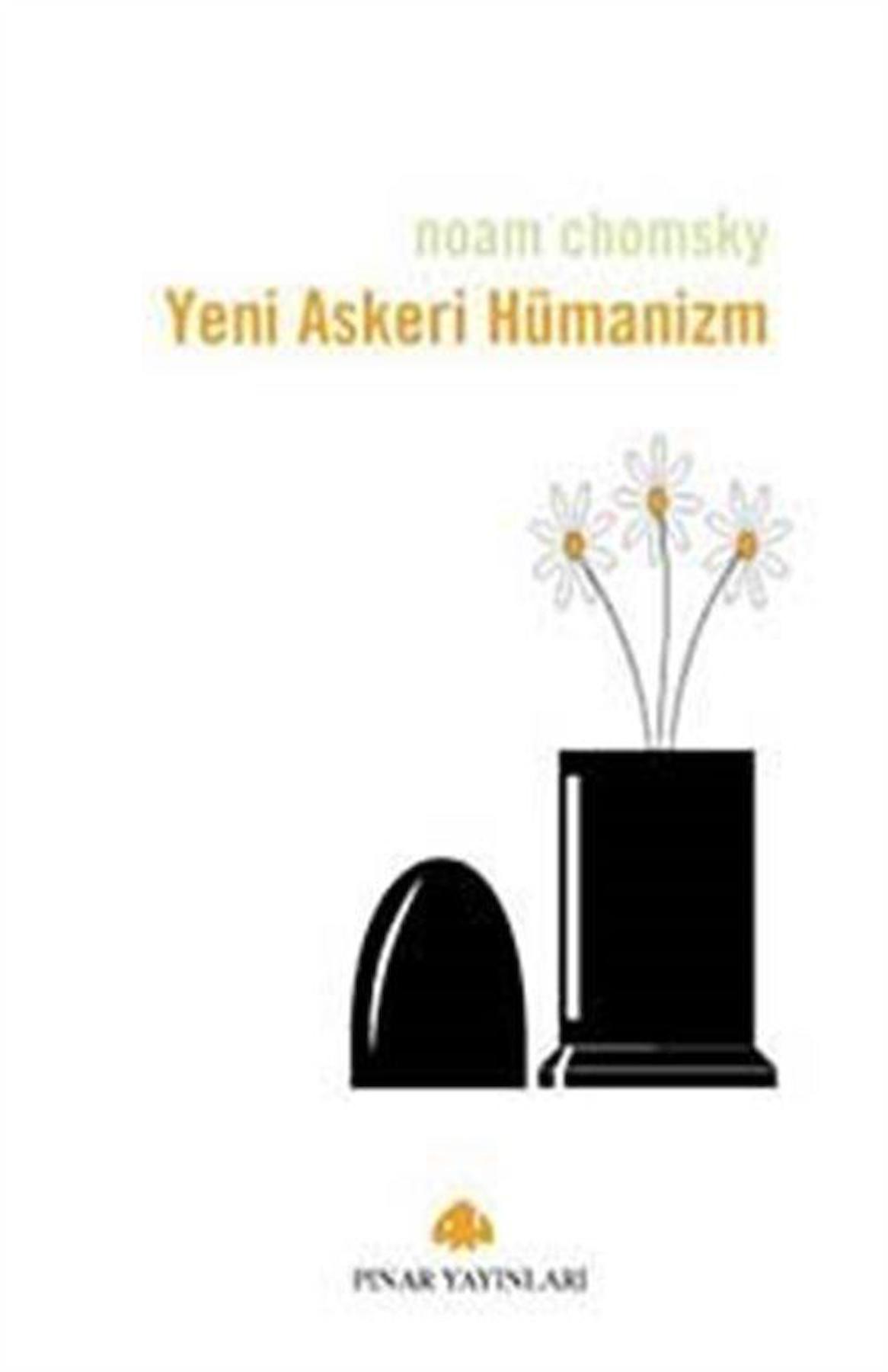 Yeni Askeri Hümanizm / Noam Chomsky