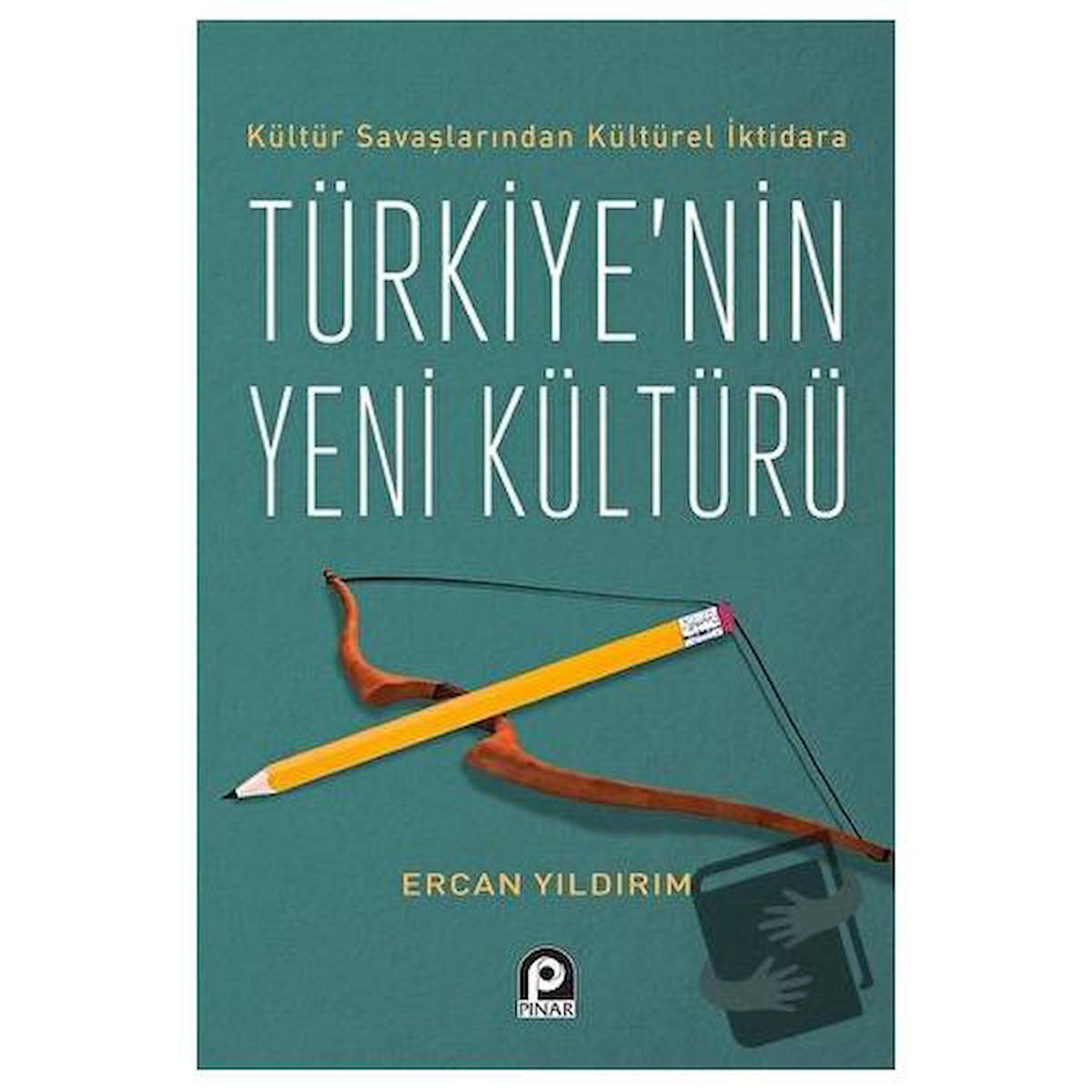 Kültür Savaşlarından Kültürel İktidara Türkiye'nin Yeni Kültürü