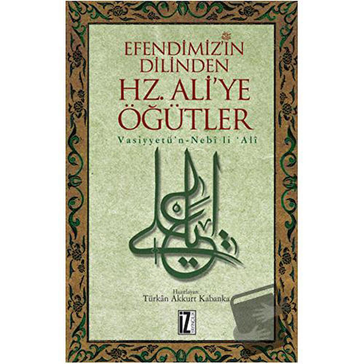 Efendimiz’in Dilinden Hz. Ali'ye Öğütler